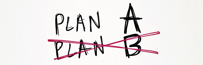 No plan b